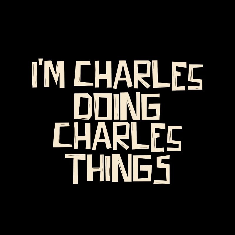 I'm Charles doing Charles things