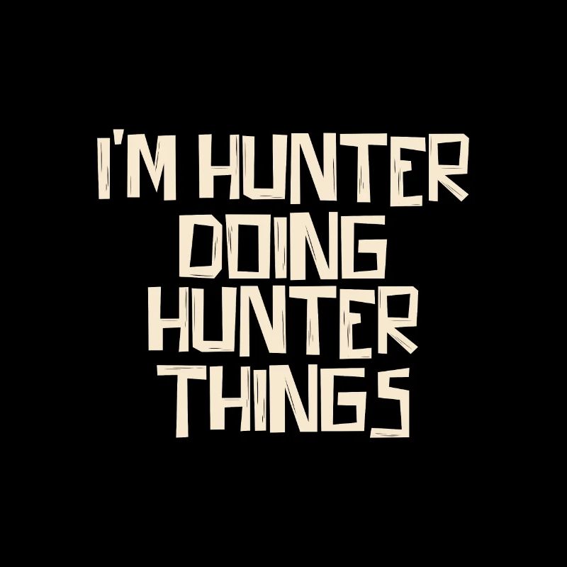 I'm Hunter doing Hunter things