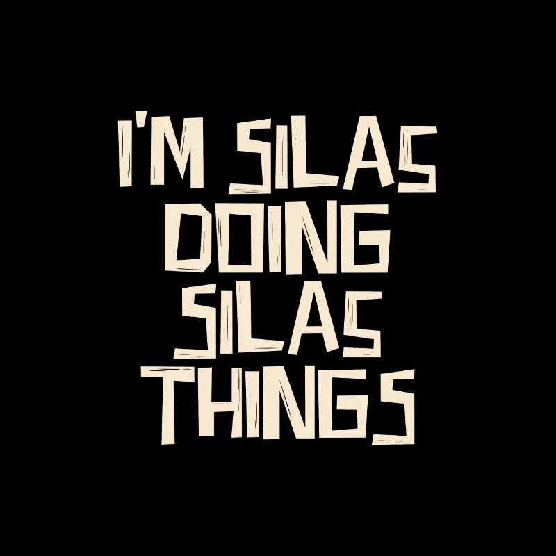 I'm Silas doing Silas things