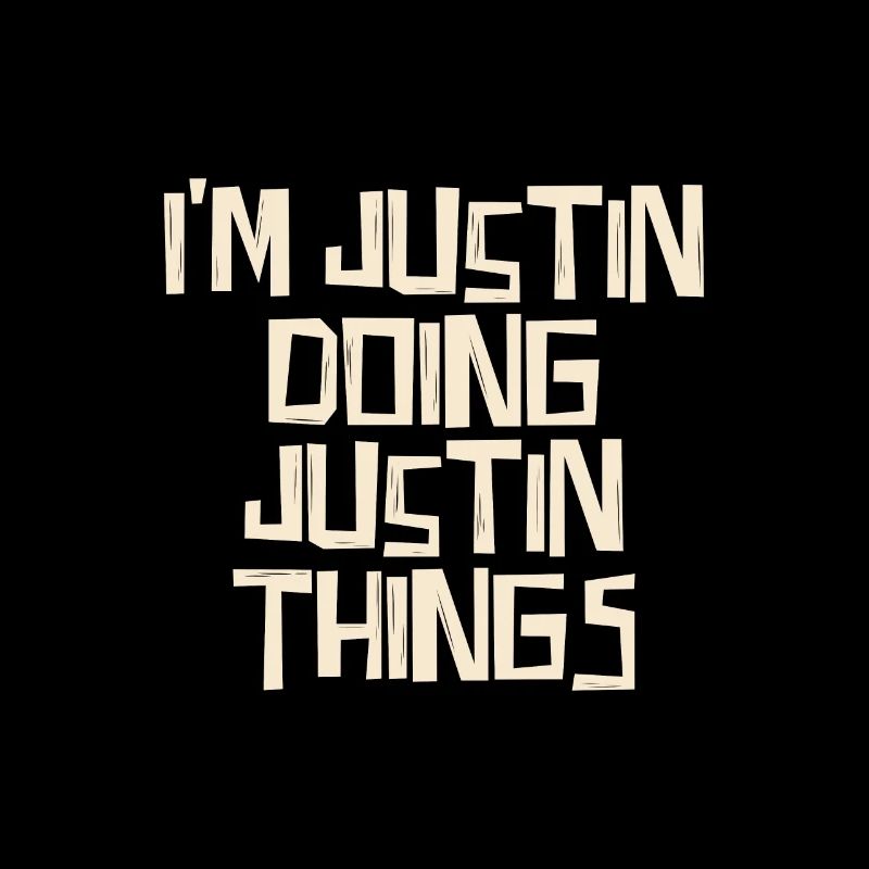 I'm Justin doing Justin things
