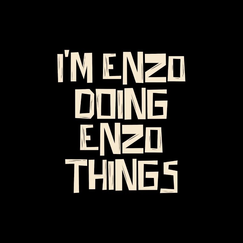 I'm Enzo doing Enzo things