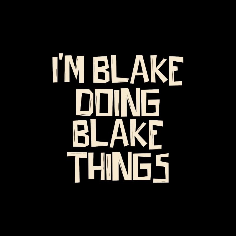 I'm Blake doing Blake things