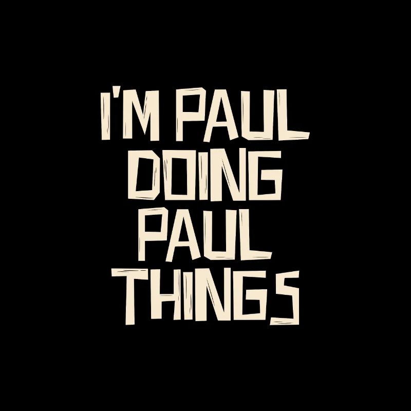 I'm Paul doing Paul things