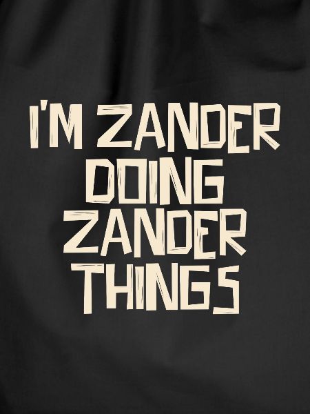 I'm Zander doing Zander things