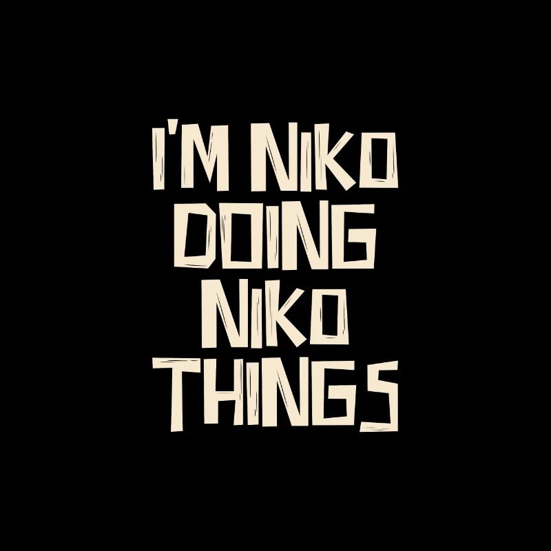 I'm Niko doing Niko things