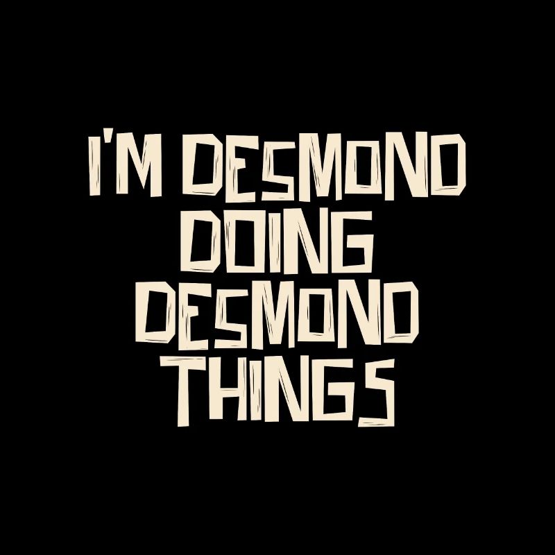 I'm Desmond doing Desmond things