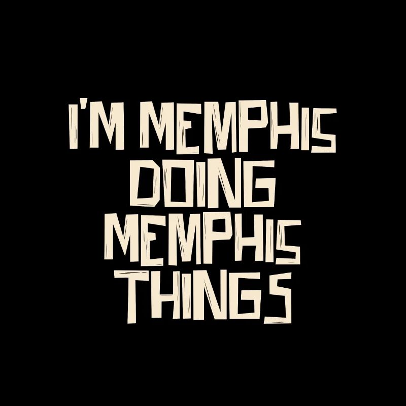 I'm Memphis doing Memphis things