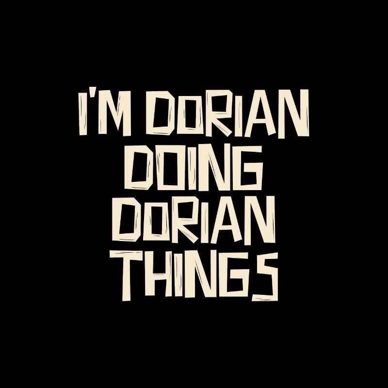I'm Dorian doing Dorian things