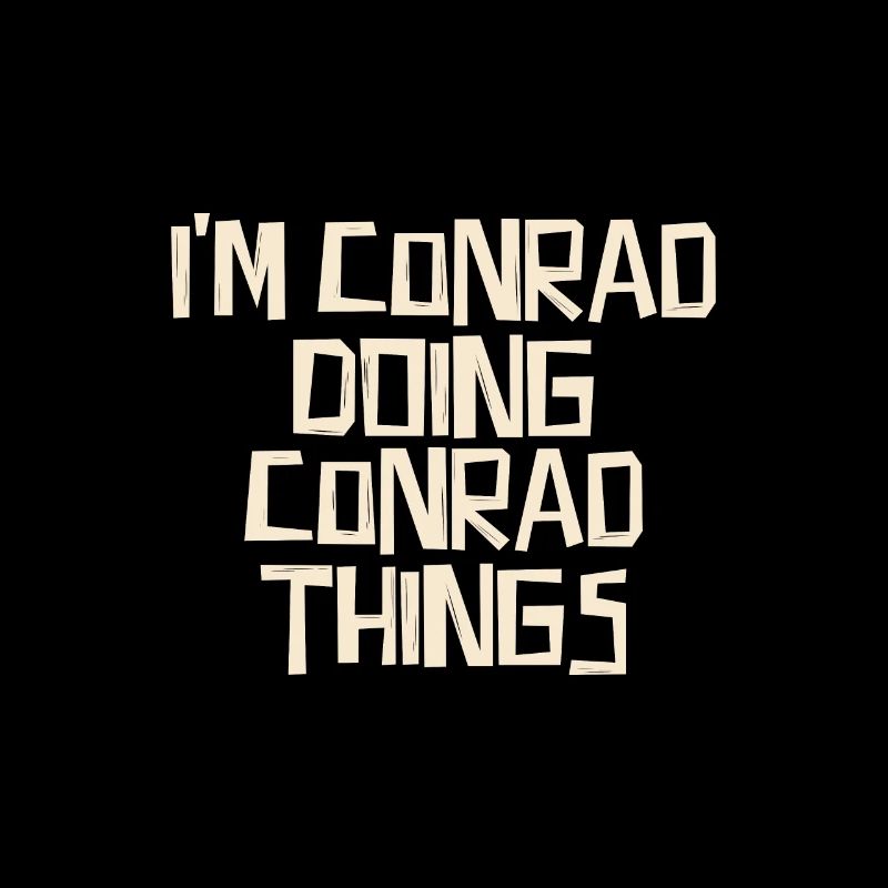 I'm Conrad doing Conrad things