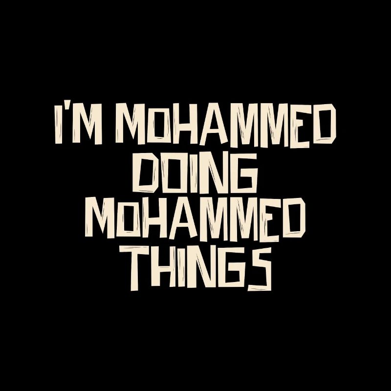 I'm Mohammed doing Mohammed things