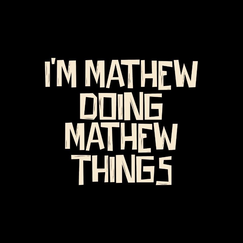 I'm Mathew doing Mathew things