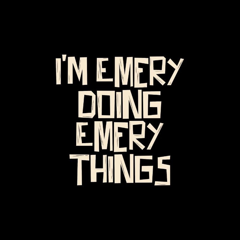 I'm Emery doing Emery things
