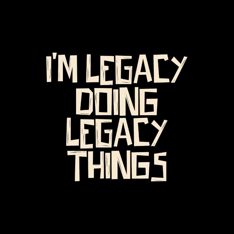 I'm Legacy doing Legacy things