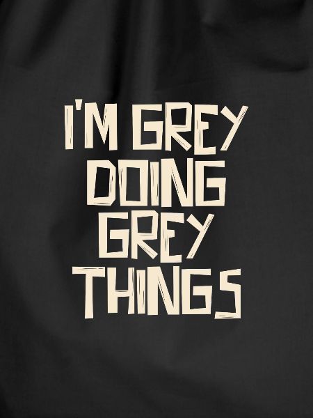 I'm Grey doing Grey things