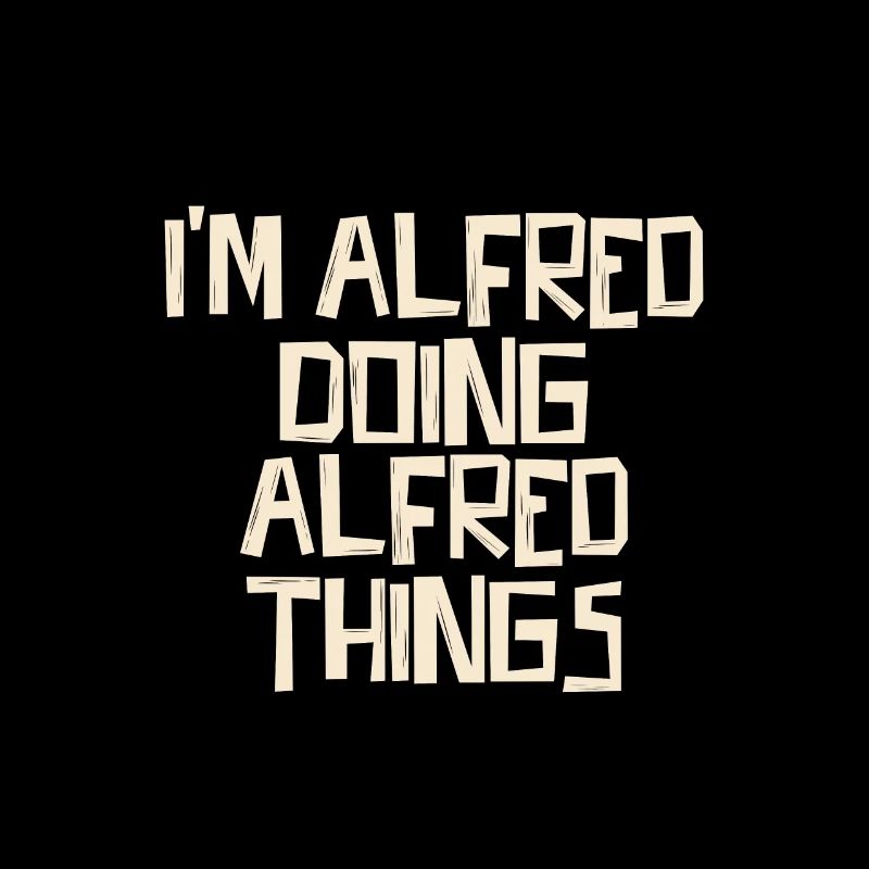 I'm Alfred doing Alfred things