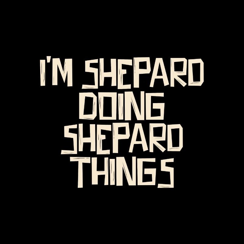 I'm Shepard doing Shepard things
