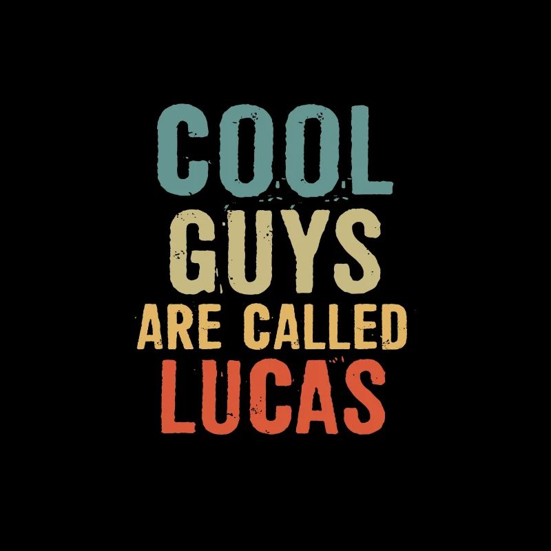 Cool guys are called lucas