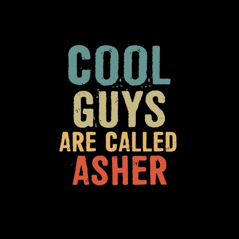 Cool guys are called Asher