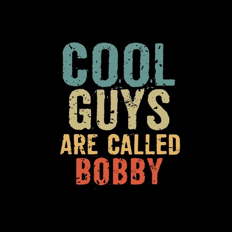 Cool guys are called Bobby