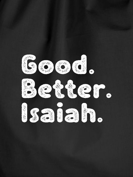 Good better Isaiah