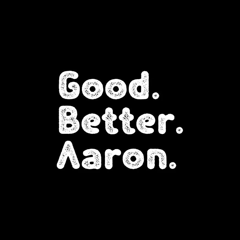 Good better Aaron