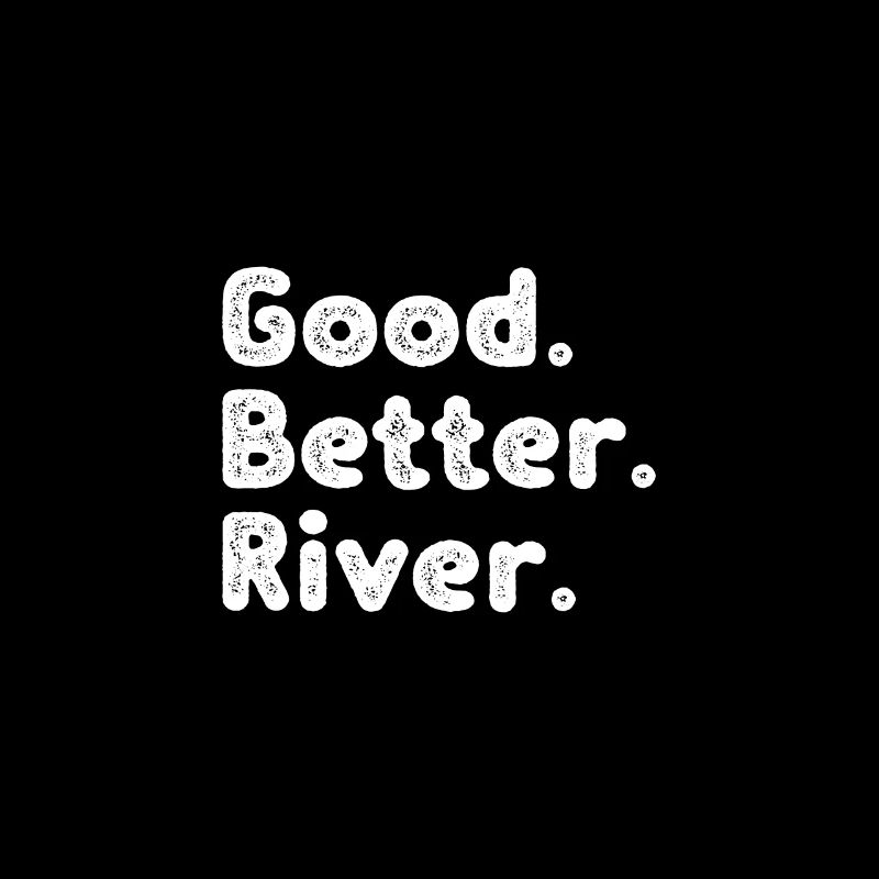 Good better River