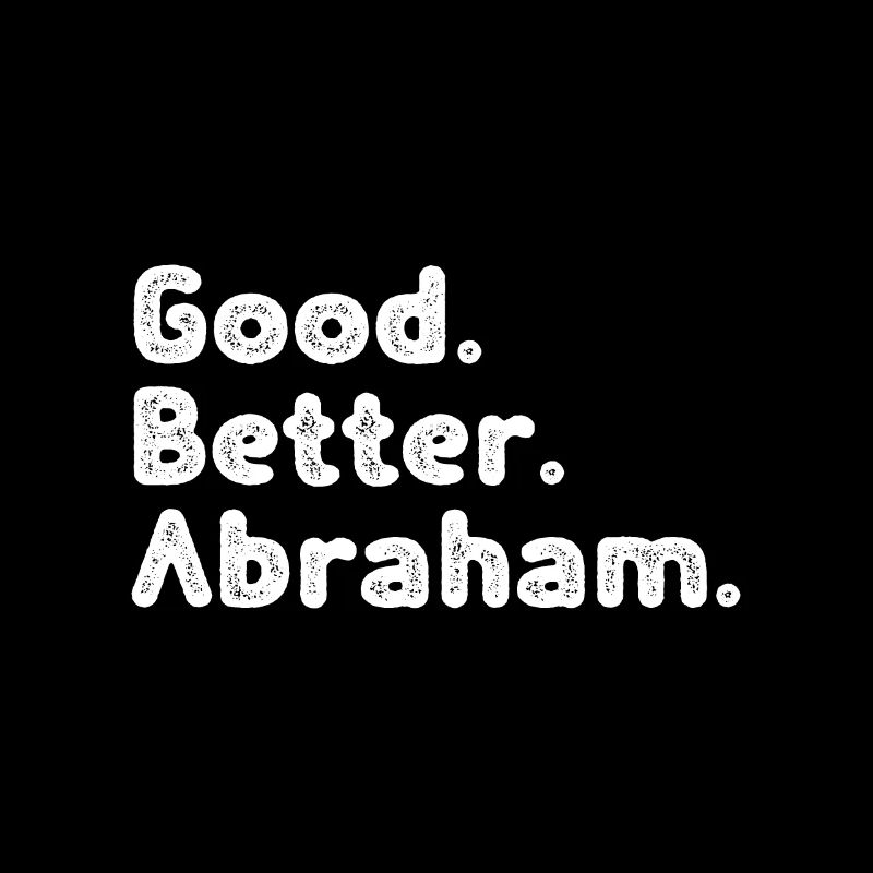 Good better Abraham