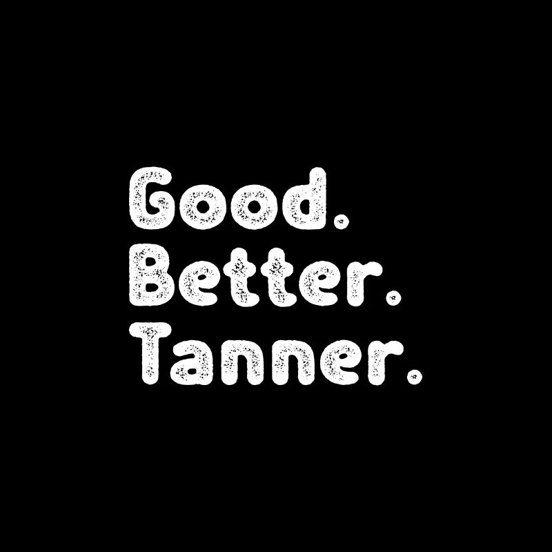 Good better Tanner