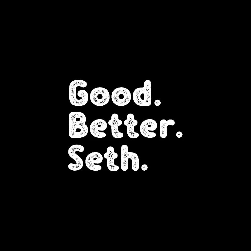 Good better Seth