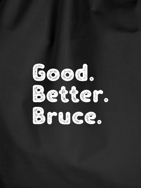 Good better Bruce