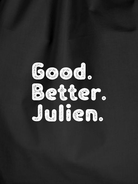 Good better Julien