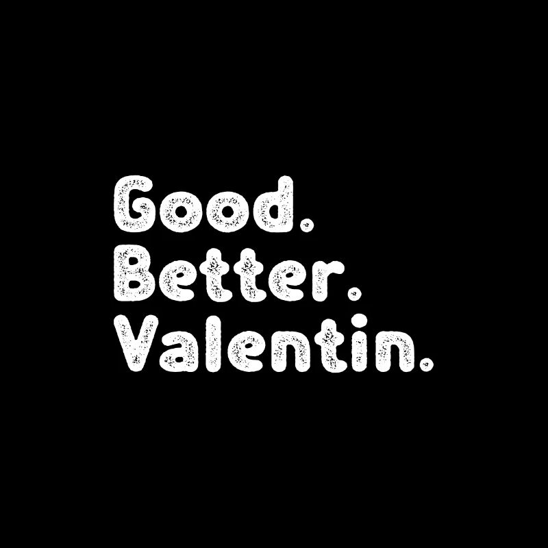 Good better Valentin