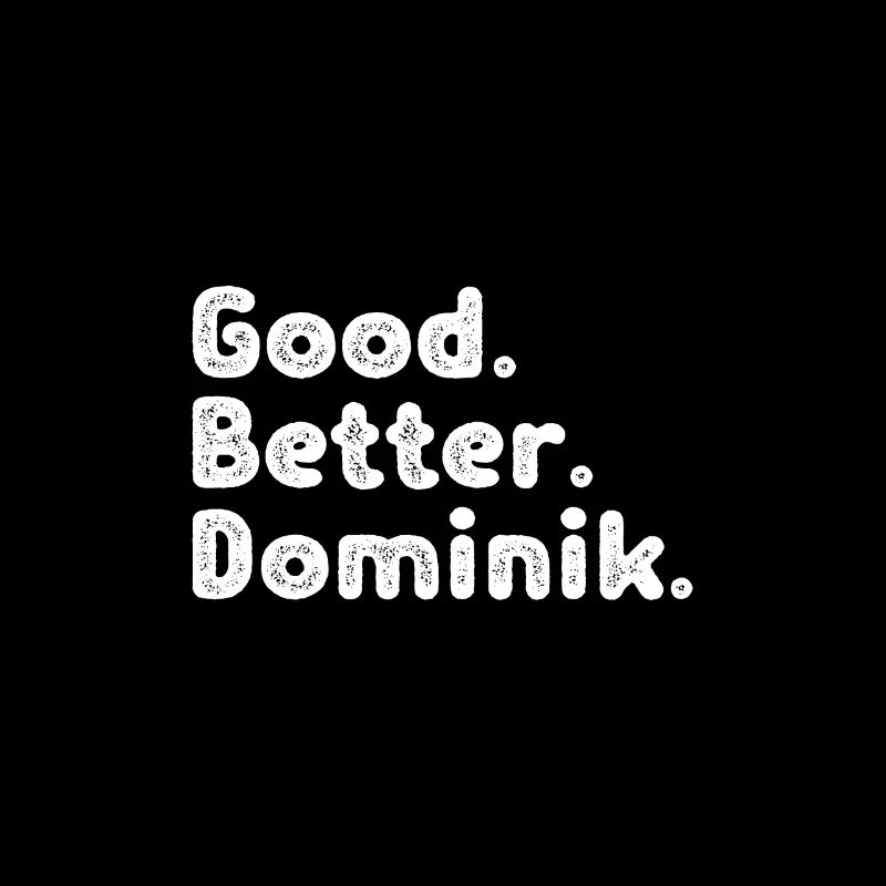 Good better Dominik