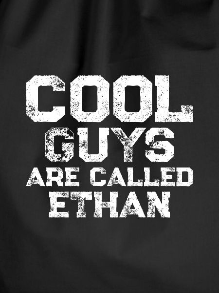 Cool guys are called Ethan