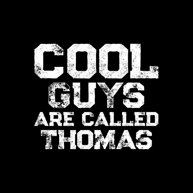 Cool guys are called Thomas