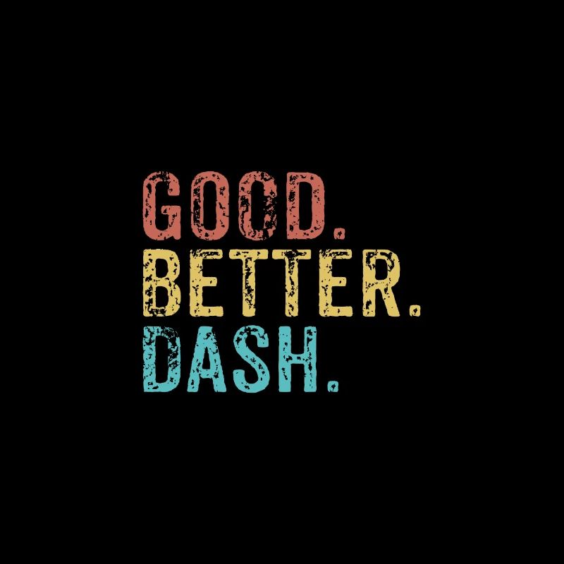 Good better Dash