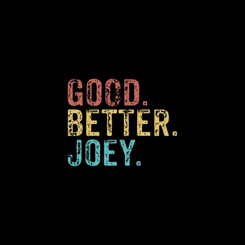 Good better Joey