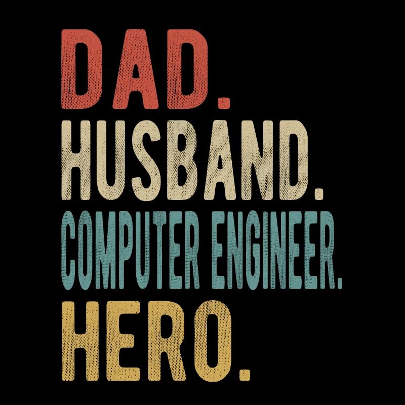 Computer Engineer Dad Husband Hero