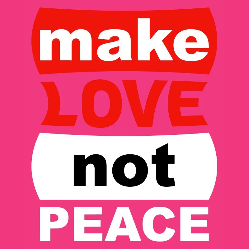 Make Love Not Peace