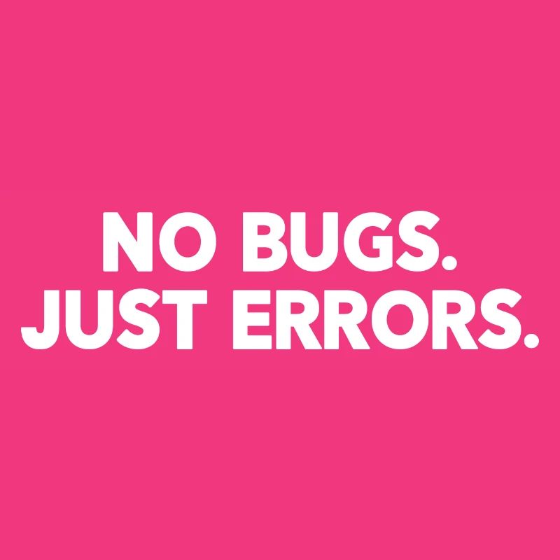 No Bugs Just Errors Coder Programmer Nerd Software