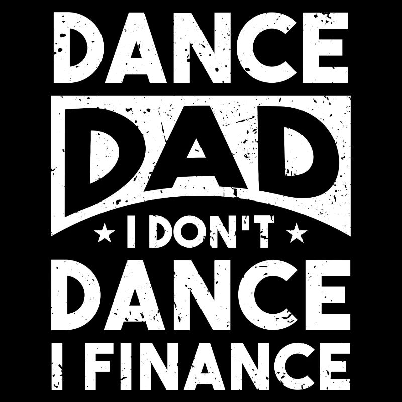 Dance Dad - I Do not Dance I Finance
