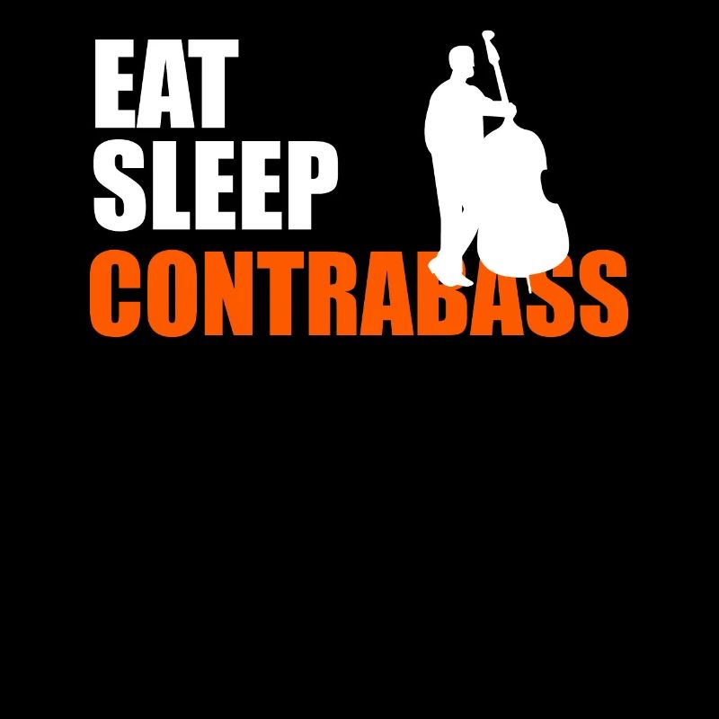 EAT. SLEEP. CONTRABASS. REPEAT.