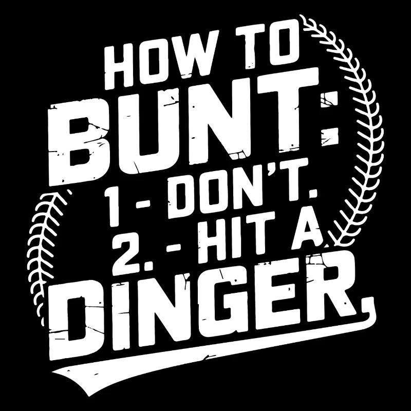 How To Bunt Don't Hit A Dinger Funny Baseball