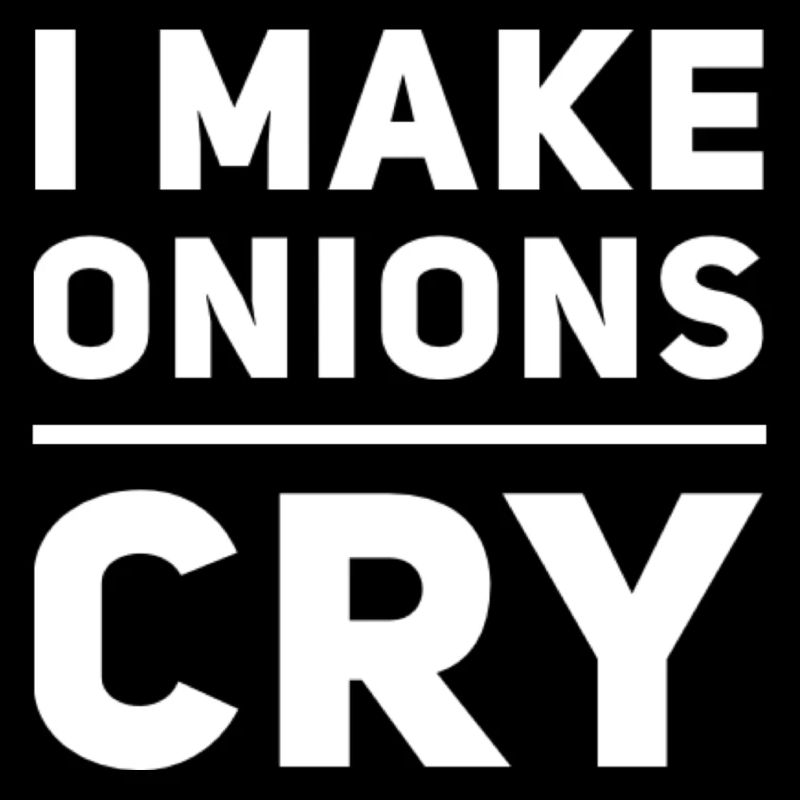 I Make Onions Cry