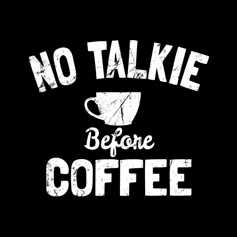 Kein Talkie vor dem Kaffee