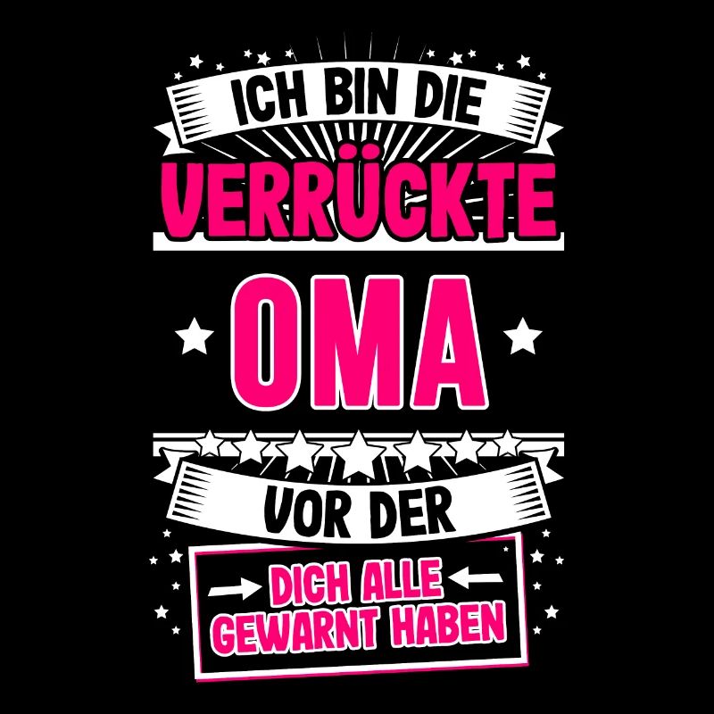 Ich bin die verrückte Oma Großmutter Oma Sprüche G