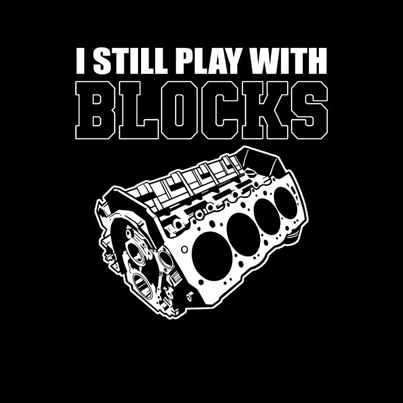 I Still Play with Blocks Car Mechanic Engine