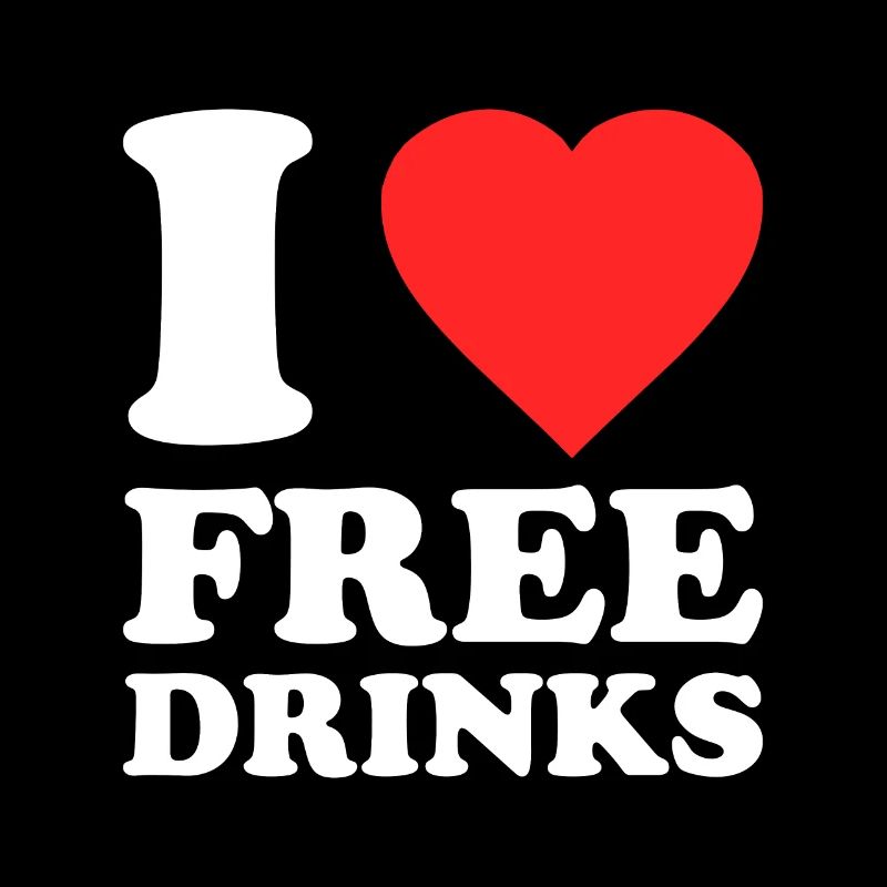 I Love Free Drinks