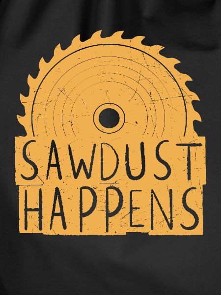 Sawdust Happens