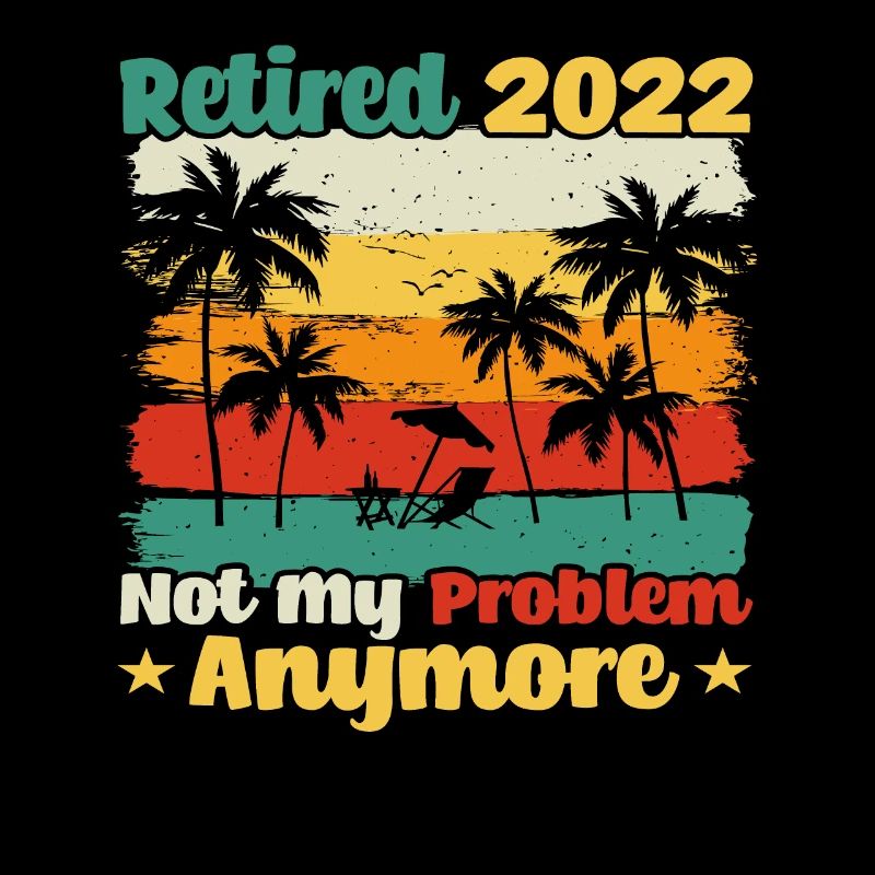 Im Ruhestand 2022 Nicht mehr mein Problem Retro